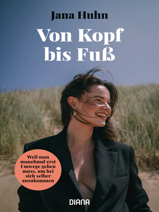 Title details for Von Kopf bis Fuß – Weil man manchmal erst Umwege gehen muss, um bei sich selber anzukommen by Jana Huhn - Available
